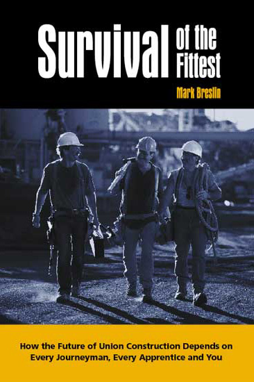 Survival of the Fittest: How the Future of Union Construction Depends on Every Journeyman, Every Apprentice and You