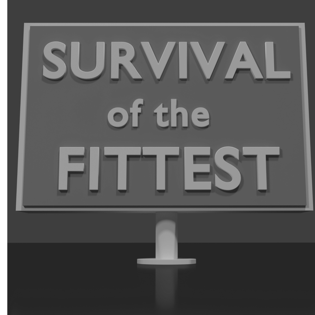 SURVIVAL OF THE FITTEST