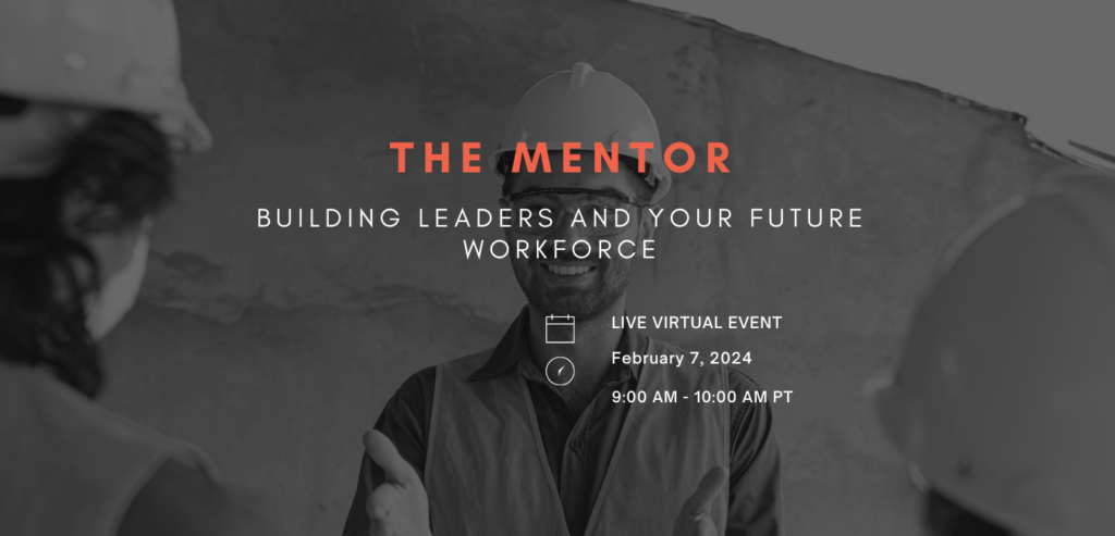 THE MENTOR: BUILDING LEADERS AND YOUR FUTURE WORKFORCE